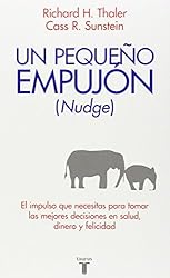 Nudge: Un pequeno empujon (Nudge: Improving Decisions About Health, Wealth, and Happiness) (Pensamiento / Taurus) (Spanish Edition)