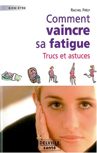 Comment vaincre sa fatigue