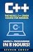 C++: The No B.S. C++ Crash Course for Newbies - Learn C++ Programming in 8 hours! (Programming Series Book 1)