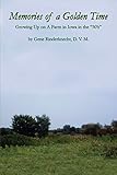 Memories of a Golden Time: Growing Up on A Farm in Iowa in the 