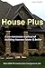 House Plus: A no-nonsense method of building houses faster & better -- With proven HOW-TO constructi by John Foster