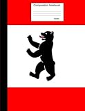Composition Notebook Berlin: College Ruled Berlin Bear Flag Journal to write in for school, take notes, for kids, German speakers, students, German teachers, homeschool by Country Flag Journals