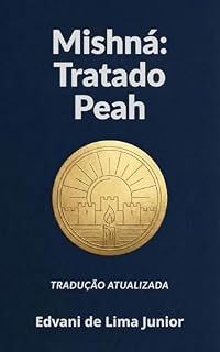 Livro Mishná: O Tratado de Peah: Nova Tradução Atualizada (Série Mishná - Livro 2)