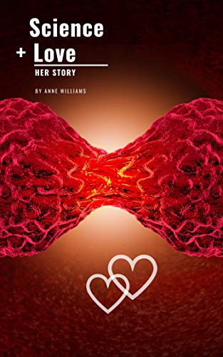Science + Love: Her Story by Anne Williams