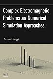 Complex Electromagnetic Problems and Numerical Simulation Approaches