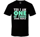Yes I am One of Those Anime People Sports T Shirt