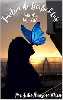 Livro Jardim de Borboletas : Liberdade gera Medo, mas o medo gera sonhos e os sonhos geram liberdade de novo.