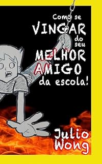 Livro Como se Vingar do seu Melhor Amigo da Escola (Caio Cocuruto)