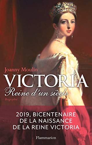 Victoria. Reine d'un siècle (Biographies et mémoires) (French Edition) by Joanny Moulin