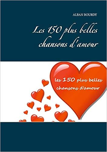 Les 150 Plus Belles Chansons D Amour French Edition Bourdy Alban Amazon Com Books