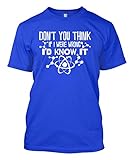 Don't You Think If I Were Wrong I'd Know It Men's T-shirt Tee (XL, ROYAL BLUE)