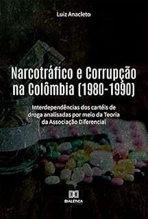 Narcotráfico e Corrupção na Colômbia (1980-1990): interdependências dos cartéis de droga analisadas por meio da Teoria da Associação Diferencial