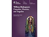 The Great Courses: William Shakespeare: Comedies, Histories, and Tragedies