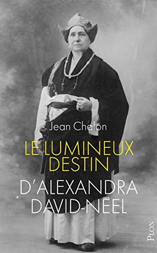 Le lumineux destin d'Alexandra David-Neel (Nouvelle édition) (French Edition) by Jean Chalon