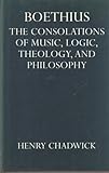 Boethius : The Consolations of Music, Logic, Theology, and Philosophy, Chadwick, Henry, 019826447X