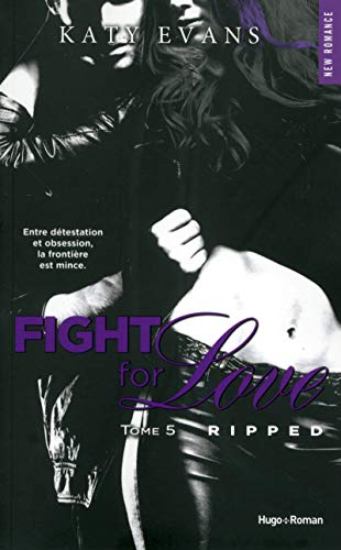 Fight for Love, Tome 5 : Ripped by Katy Evans