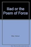 Iliad or the Poem of Force by 