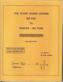 The Coast Guard License Six Pac To Master 100 Tons The