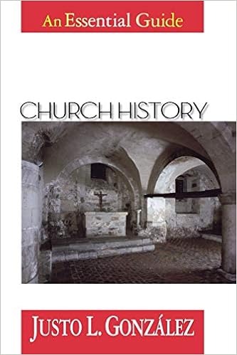 Church History: An Essential Guide, by Justo L. González Church History: An Essential Guide, by Justo L. González