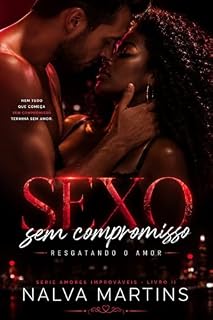 Livro Sexo Sem Compromisso: Encontrando o Amor (Amores Improváveis)