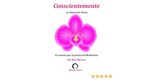 Conscientemente En Atencion Plena Manual Para El Practicante En Mindfulness Desarrollo Transpersonal Nº 1 Spanish Edition - 