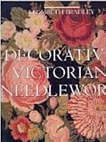 Decorative Victorian Needlework by 