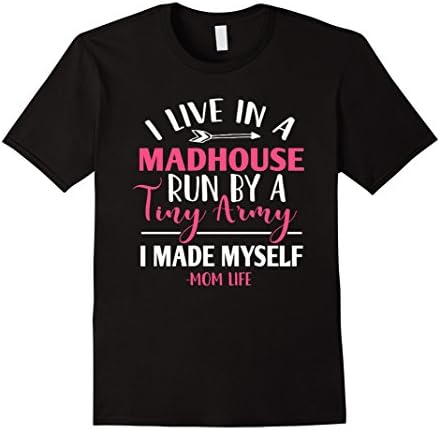 Womens I Live In A Madhouse Run By Tiny Army I Made Myself T