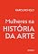 Livro Mulheres na história da arte