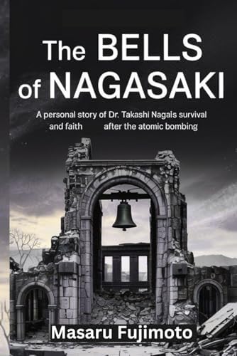 The Bells of Nagasaki: A New English Translation of Takashi