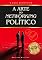 Livro A arte do Networking Político: Como construir alianças para destravar verbas, emendas e investimentos
