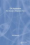 On Animation: The Director's Perspective Vol 1 by Ron Diamond
