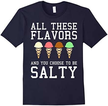 Mens All These Flavors You Choose To Be Salty Funny Meme T-Shirt Large Navy