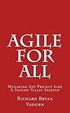 Agile For All: Managing Any Project Like A Silicon