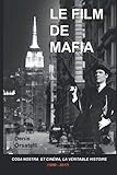 LE FILM DE MAFIA: Cosa Nostra et Cinéma, la véritable histoire (1890 - 2017) (French Edition) by Denis Orsatelli