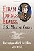 Hiram Iddings Bearss, U.S. Marine Corps: Biography Of A World War I Hero by George B. Clark