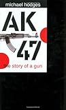 AK47: The Story of a Gun