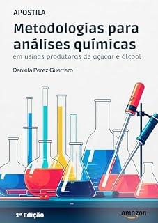 Livro APOSTILA: METODOLOGIAS PARA ANÁLISES QUÍMICAS EM USINAS PRODUTORAS DE AÇÚCAR E ÁLCOOL