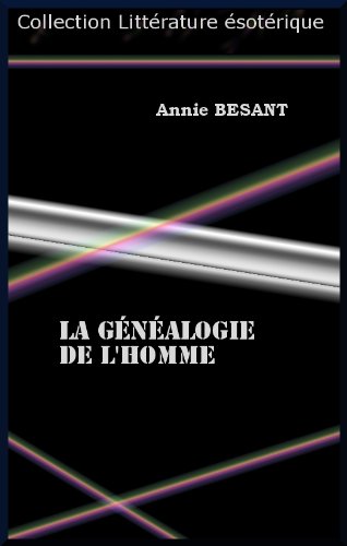 LA GÉNÉALOGIE DE L'HOMME (French Edition) by Annie Besant