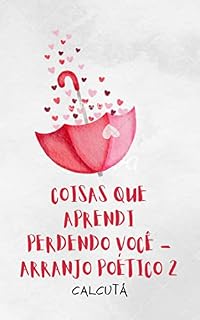 Livro Coisas que aprendi perdendo você: Arranjo Poético 2