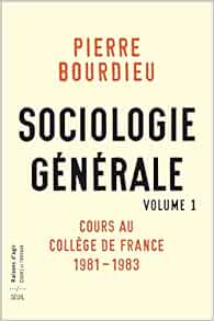 Sociologie Generale Vol 1 Cours Au College De France 1981 1983 Sciences Humaines H C French Edition Bourdieu Pierre 9782021279788 Amazon Com Books