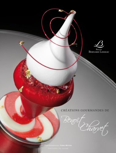 Créations gourmandes de Benoit Charvet au relais Bernard Loiseau by (Hardcover)