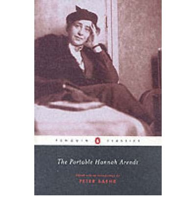 The Portable Hannah Arendt (Penquin Classics) [ The Portable Hannah Arendt (Penquin Classics) by Baehr, Peter R ( Author ) Paperback Jul- 2003 ] Paperback Jul- 29- 2003