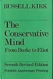 The Conservative Mind : From Burke to Eliot, Kirk, Russell, 0895266709