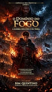 Livro O DOMÍNIO DO FOGO: A GUERRA DOS CÉUS E DA TERRA (Crônicas Dos Profetas)
