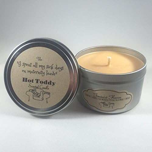 Feminist Hot Toddy Scented Candle: "I spent all my sick days on maternity leave" -- 8oz