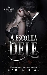 Livro A Escolha Dele (Série Escolhas da Máfia Livro 3)