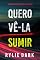 Livro Quero Vê-la Sumir (Série Mia North: Thriller de Suspense do FBI — Livro Quatro)