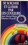 Se soigner et guérir par les couleurs by 