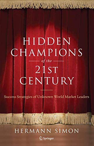 Hidden Champions of the Twenty-First Century: The Success Strategies of Unknown World Market Leaders cover