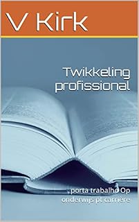 Livro Twikkeling profissional : porta trabalho Op onderwijs pt carrière